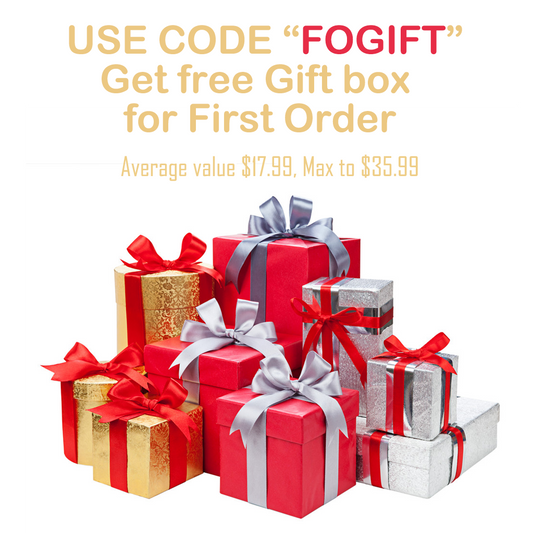 Add to Cart and Use Code "FOGIFT"  Get Free Gift Box for First Order The free product is equal to the item with the lowest price you purchase